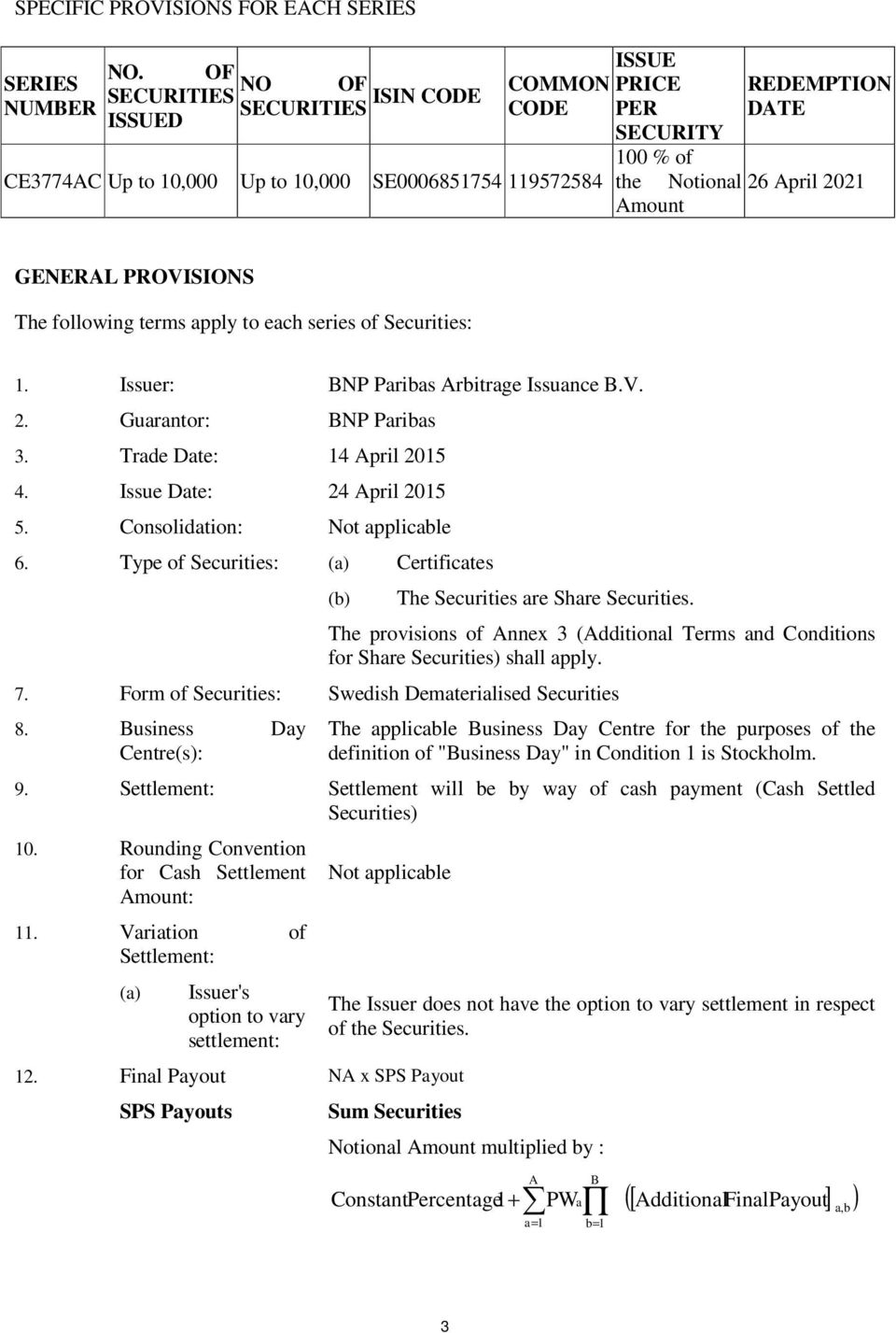 Amount GENERAL PROVISIONS The following terms apply to each series of Securities: 1. Issuer: BNP Paribas Arbitrage Issuance B.V. 2. Guarantor: BNP Paribas 3. Trade Date: 14 April 2015 4.