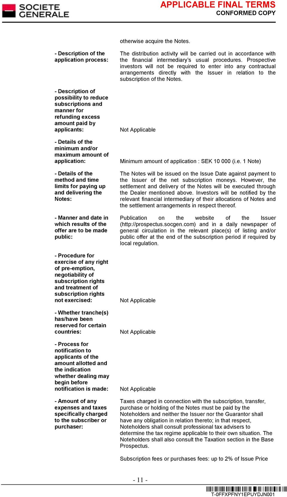 amount of application: - Details of the method and time limits for paying up and delivering the Notes: - Manner and date in which results of the offer are to be made public: - Procedure for exercise