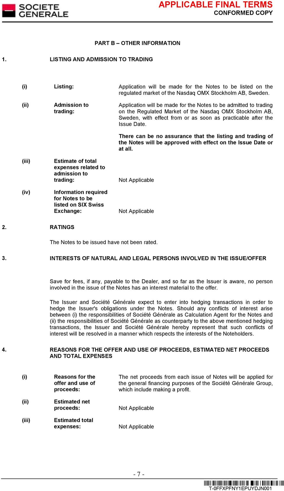 Notes to be admitted to trading on the Regulated Market of the Nasdaq OMX Stockholm AB, Sweden, with effect from or as soon as practicable after the Issue Date.