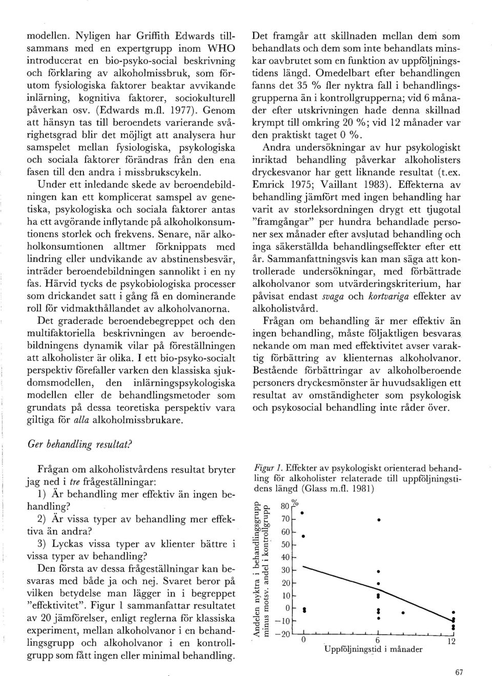 avvikande inlarning, kognitiva faktorer, sociokulturell påverkan osv. (Edwards m.fl. 1977).