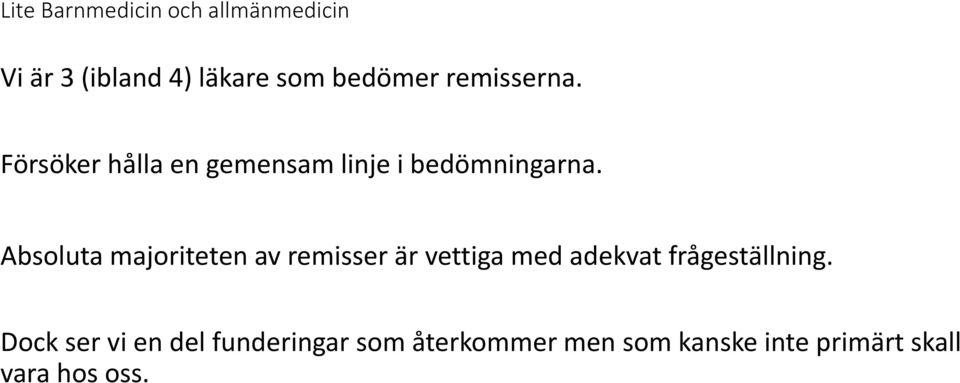 Absoluta majoriteten av remisser är vettiga med adekvat