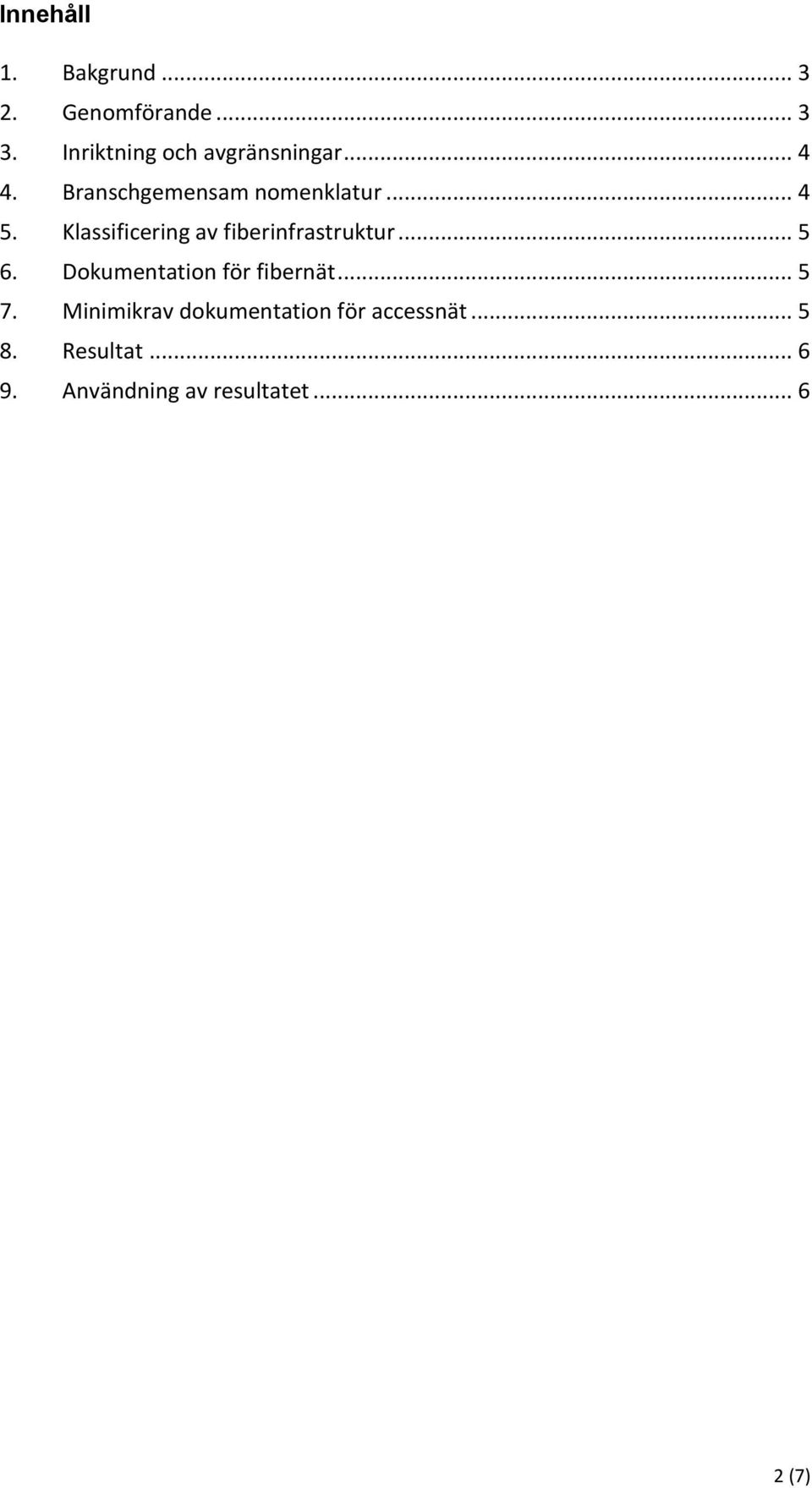 Klassificering av fiberinfrastruktur... 5 6. Dokumentation för fibernät.