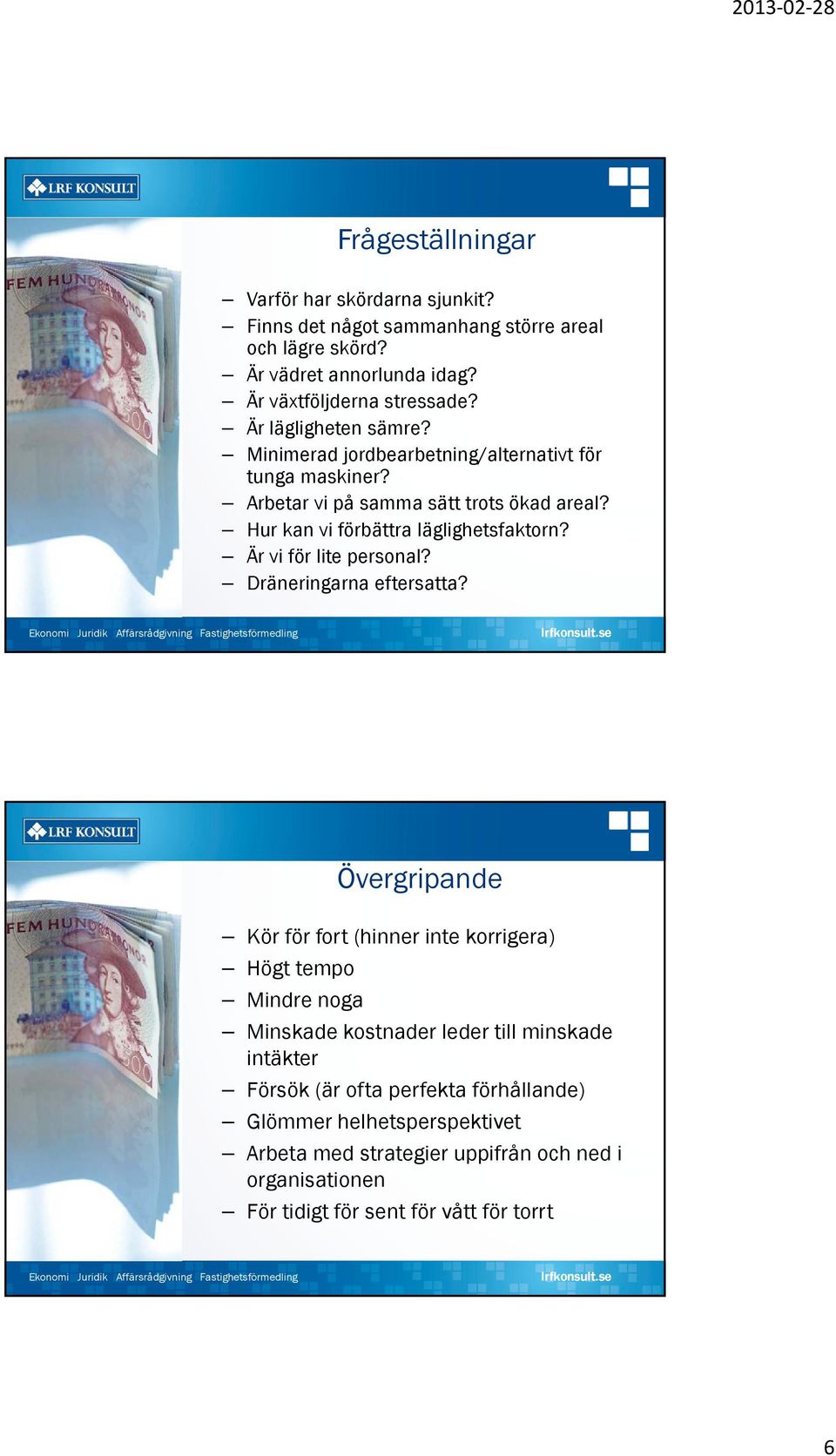 Är vi för lite personal? Dräneringarna eftersatta?