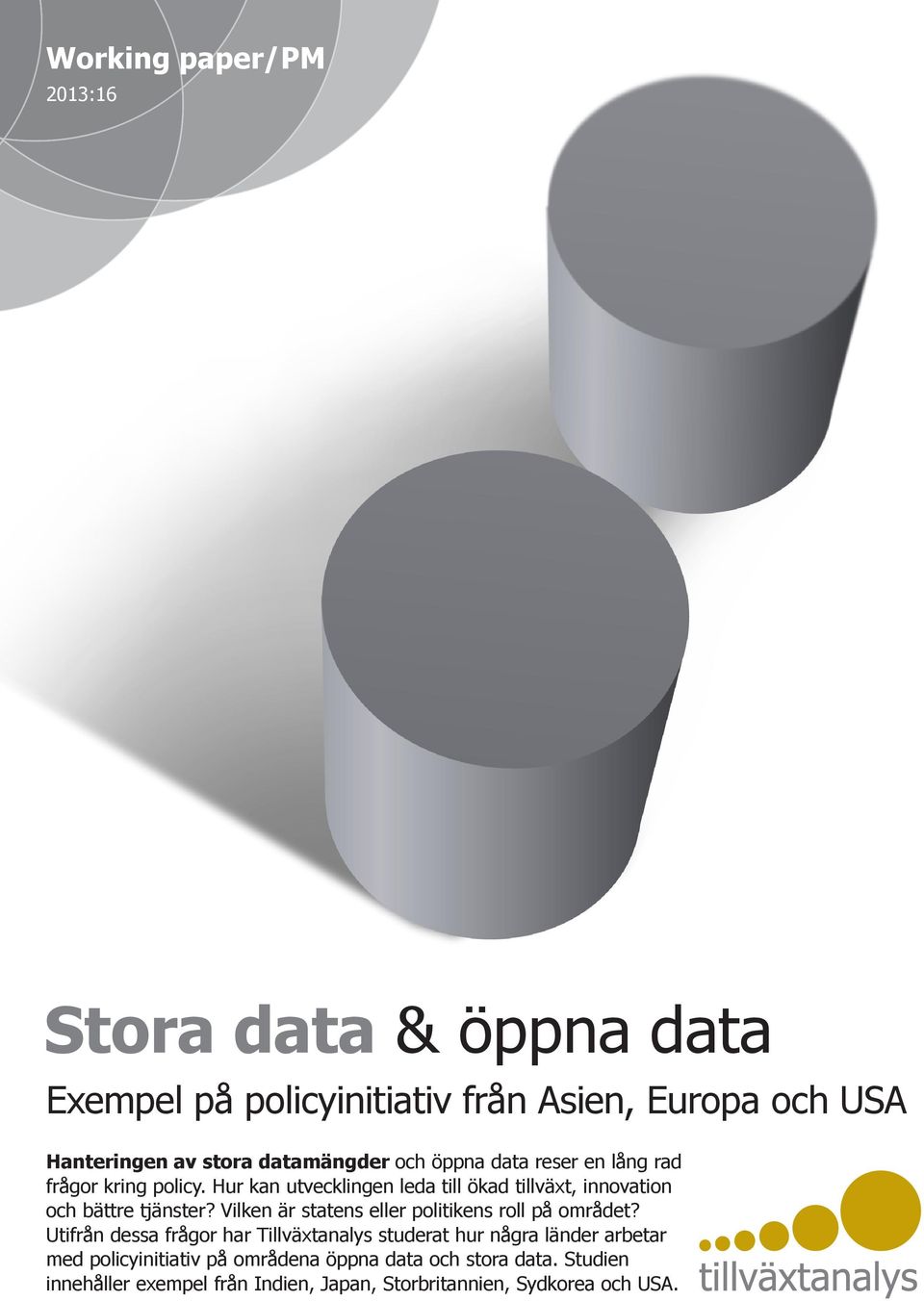 Hur kan utvecklingen leda till ökad tillväxt, innovation och bättre tjänster? Vilken är statens eller politikens roll på området?