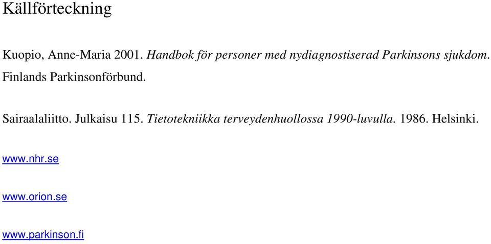 Finlands Parkinsonförbund. Sairaalaliitto. Julkaisu 115.