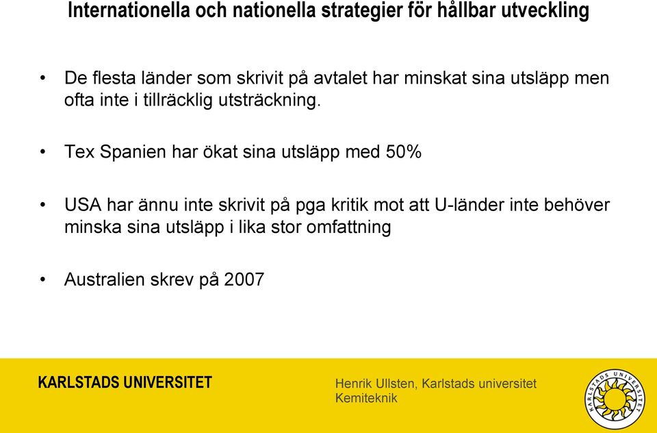 Tex Spanien har ökat sina utsläpp med 50% USA har ännu inte skrivit på pga kritik mot