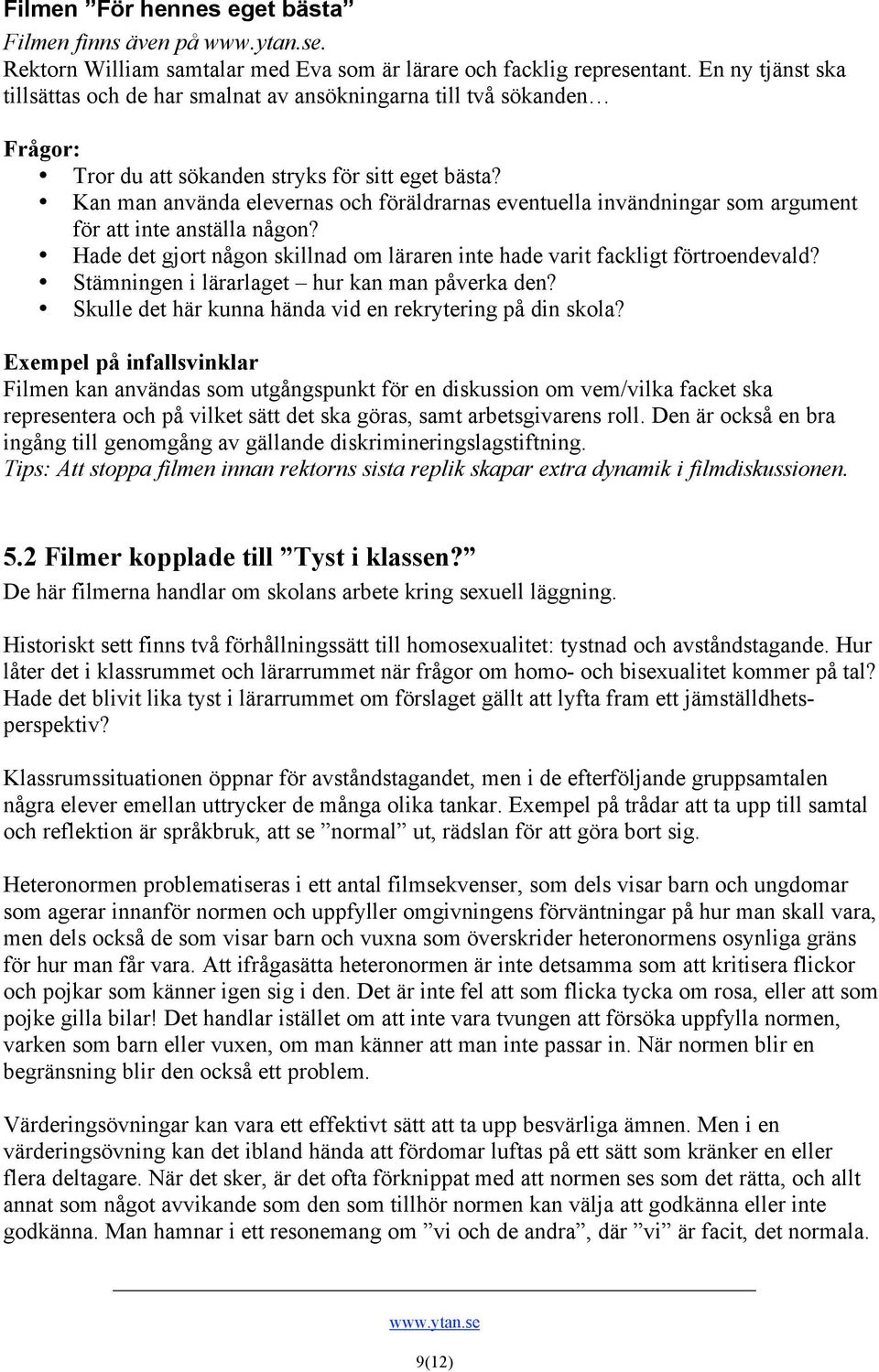 Kan man använda elevernas och föräldrarnas eventuella invändningar som argument för att inte anställa någon? Hade det gjort någon skillnad om läraren inte hade varit fackligt förtroendevald?