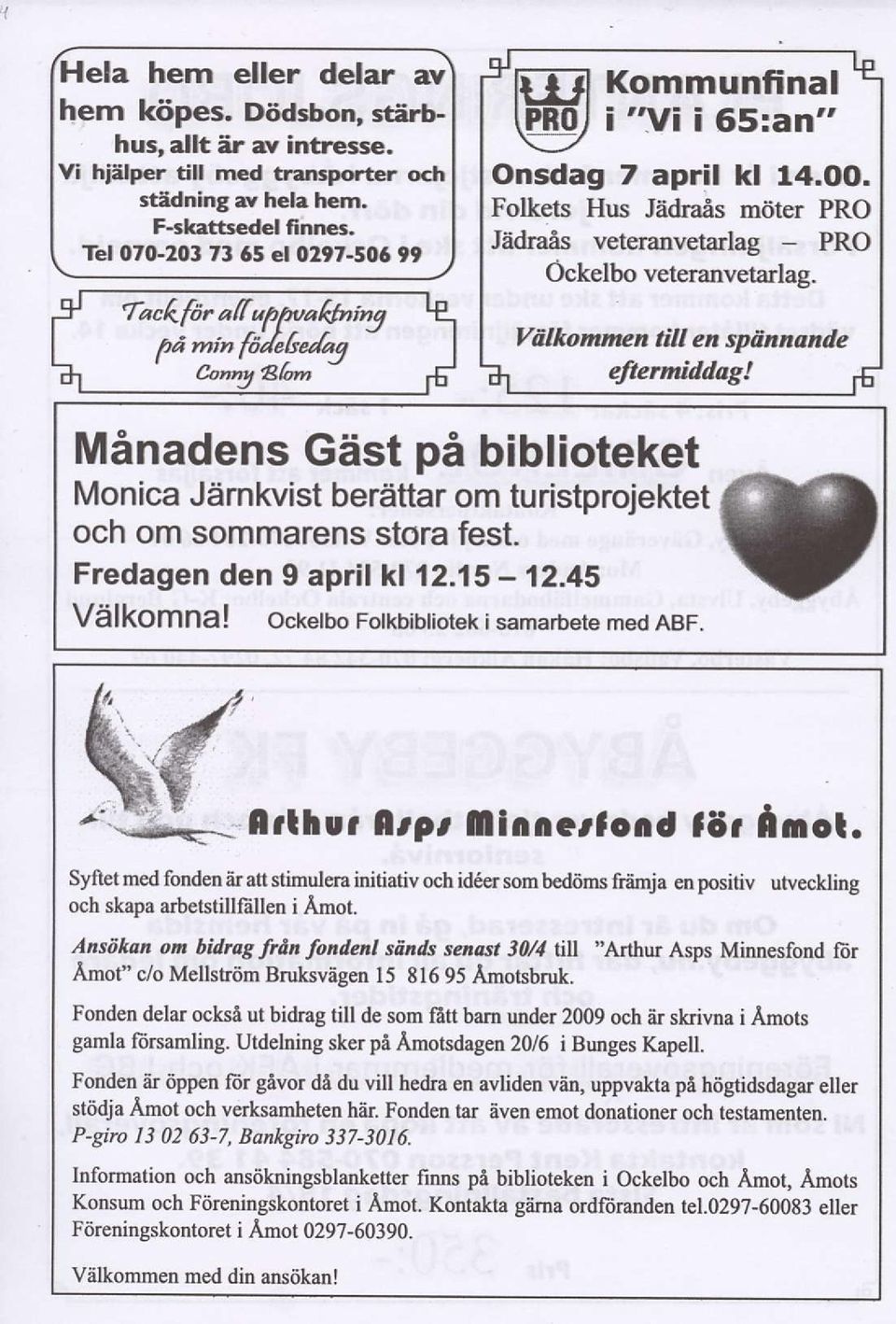 Ydlhomnen tiil en spdnnande efierniddag! Minadens Gdst pi biblioteket Monica Jdrnkvist beriittar om tu ristprojektet och om sommarenstora fest. Fredagen den 9 april kl 12.15-12.45 Viilkomna!