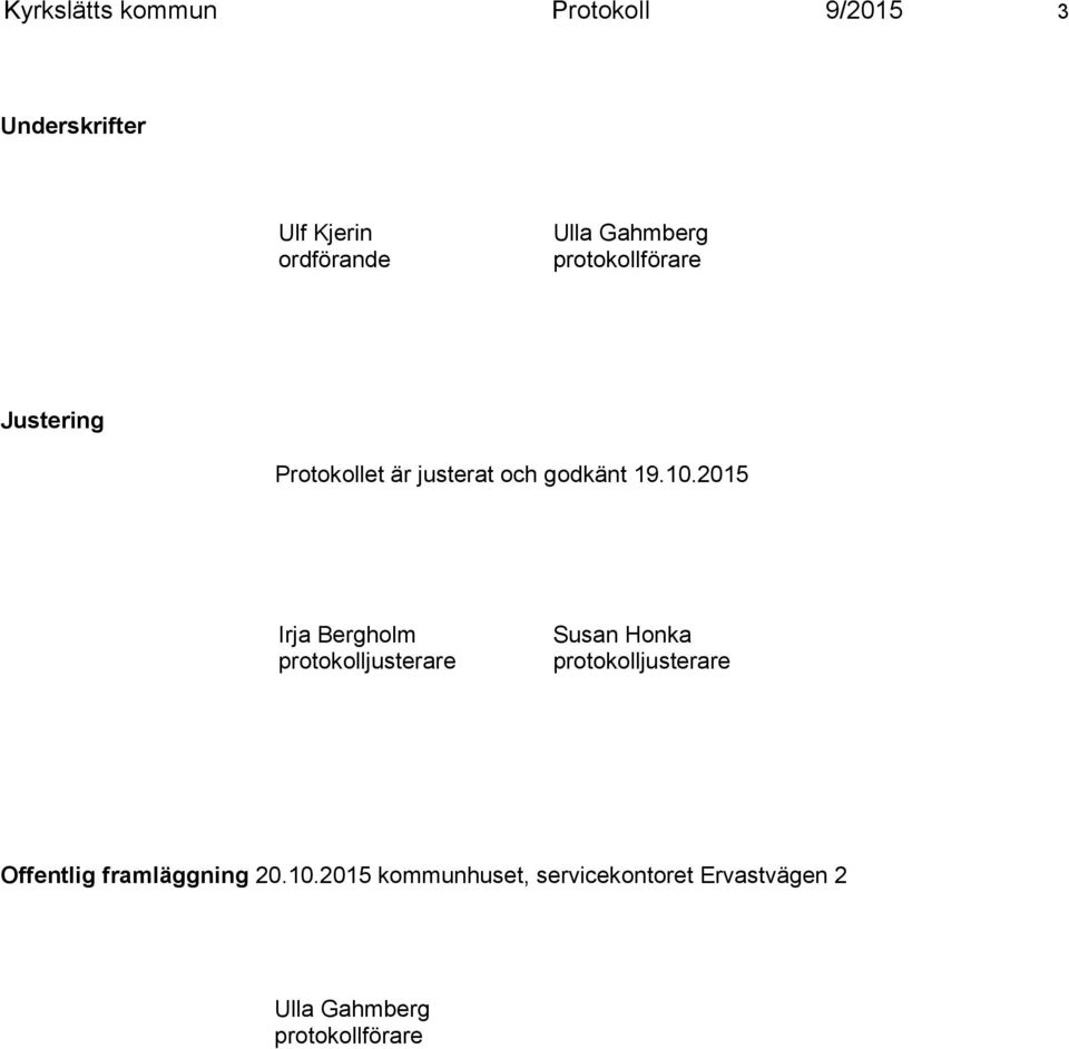 2015 Irja Bergholm protokolljusterare Susan Honka protokolljusterare Offentlig