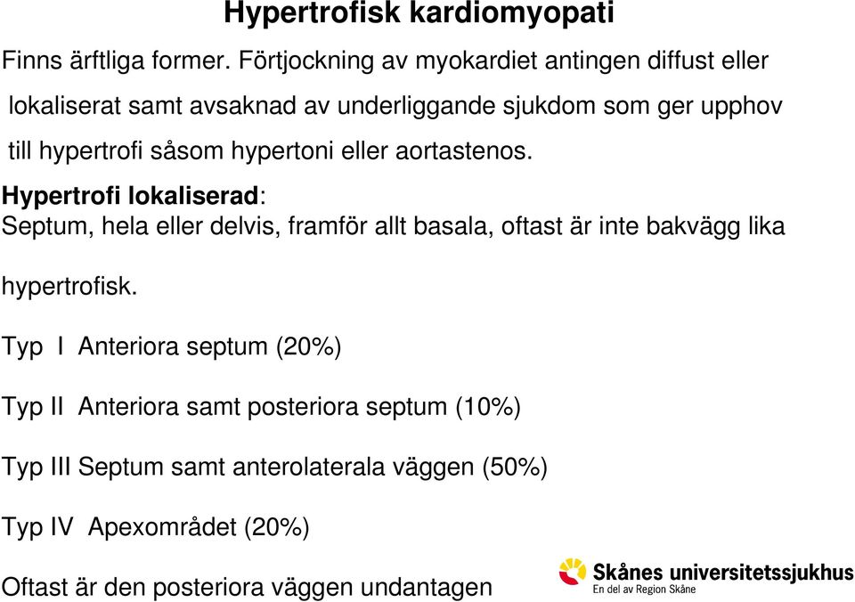 hypertrofi såsom hypertoni eller aortastenos.
