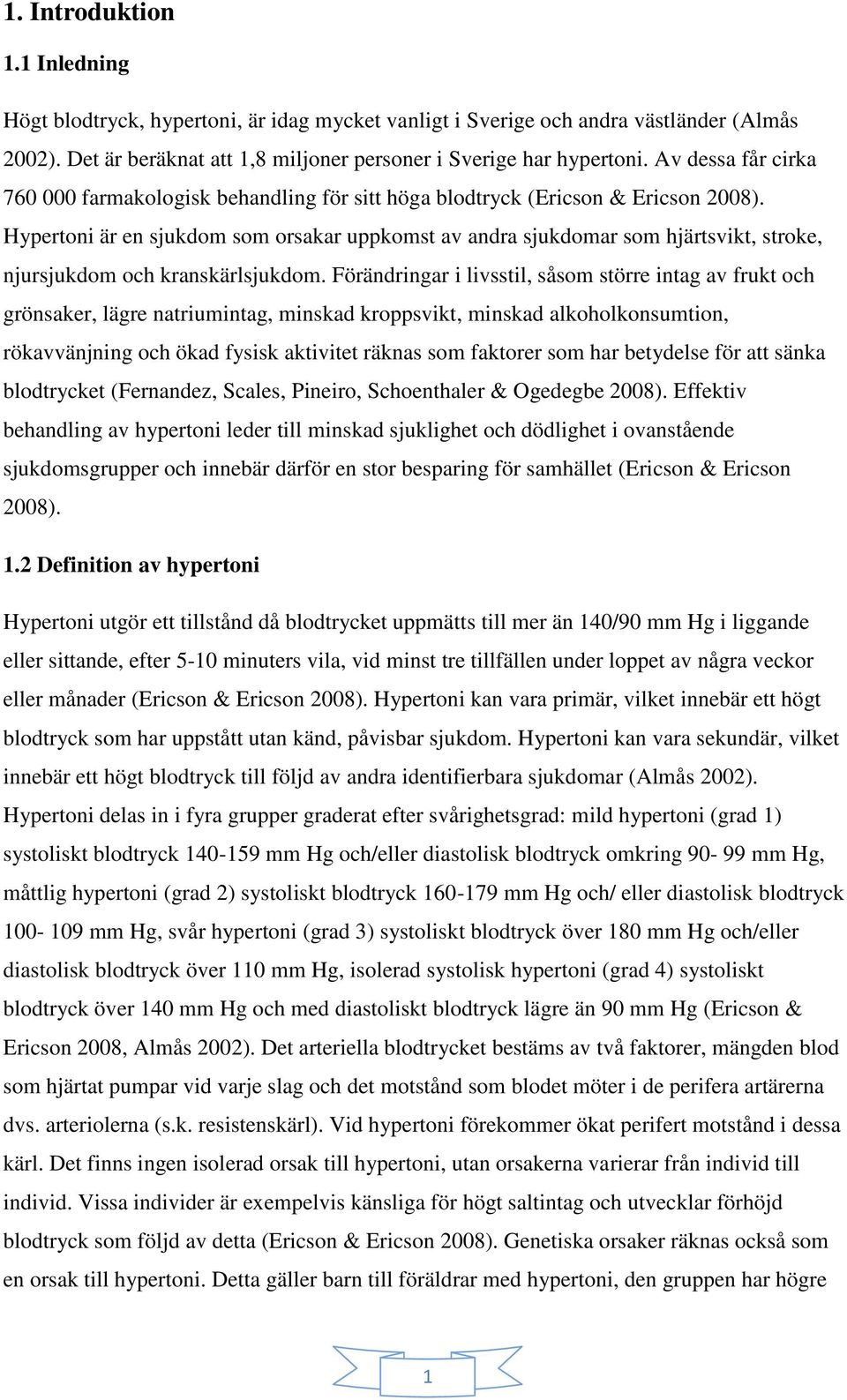 Hypertoni är en sjukdom som orsakar uppkomst av andra sjukdomar som hjärtsvikt, stroke, njursjukdom och kranskärlsjukdom.