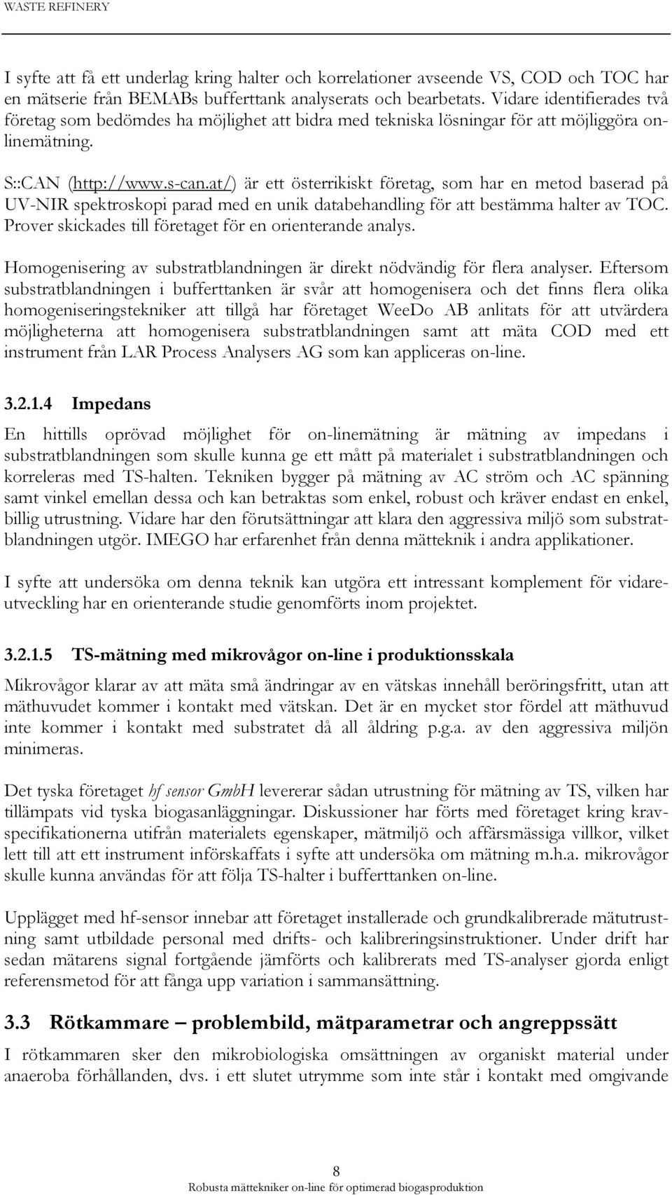 at/) är ett österrikiskt företag, som har en metod baserad på UV-NIR spektroskopi parad med en unik databehandling för att bestämma halter av TOC.