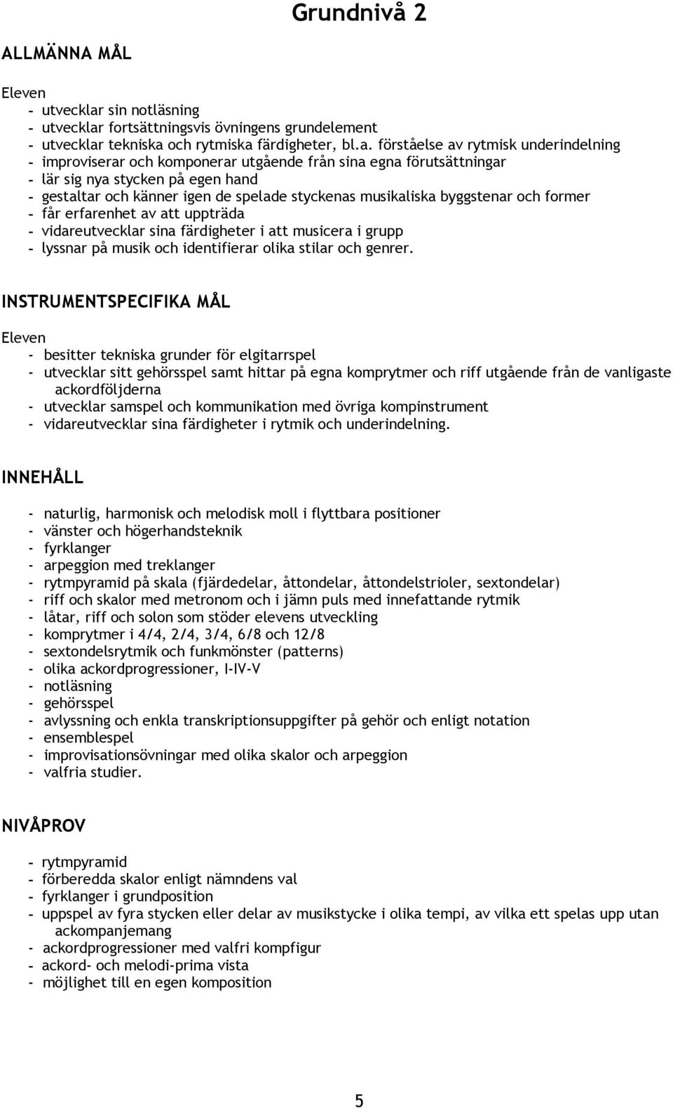 fortsättningsvis övningens grundelement - utvecklar