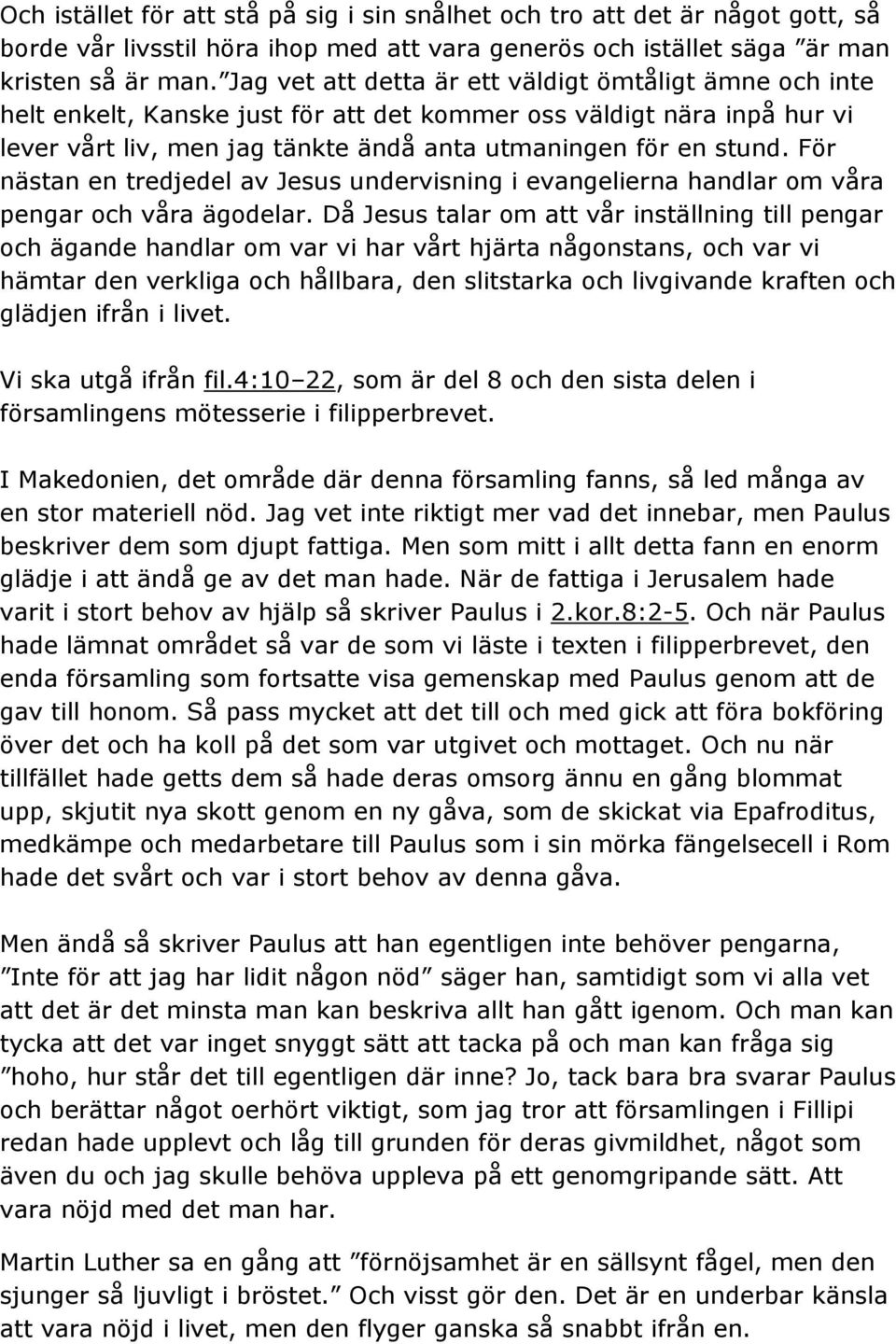 För nästan en tredjedel av Jesus undervisning i evangelierna handlar om våra pengar och våra ägodelar.