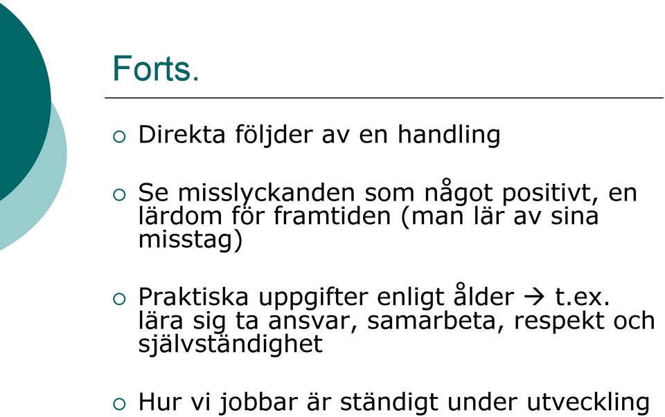 positivt, en lärdom för framtiden (man lär av sina misstag)