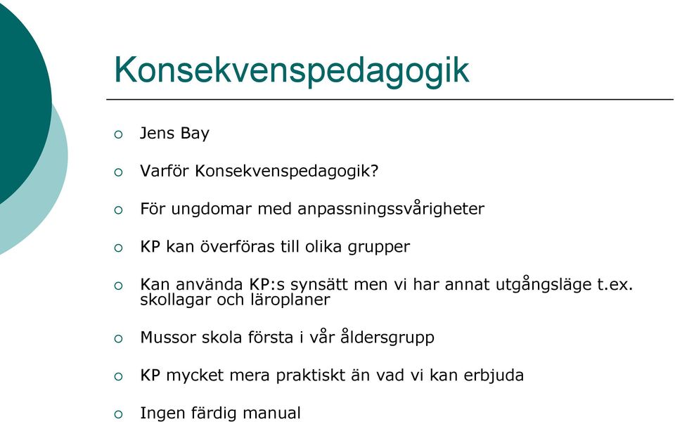 använda KP:s synsätt men vi har annat utgångsläge t.ex.