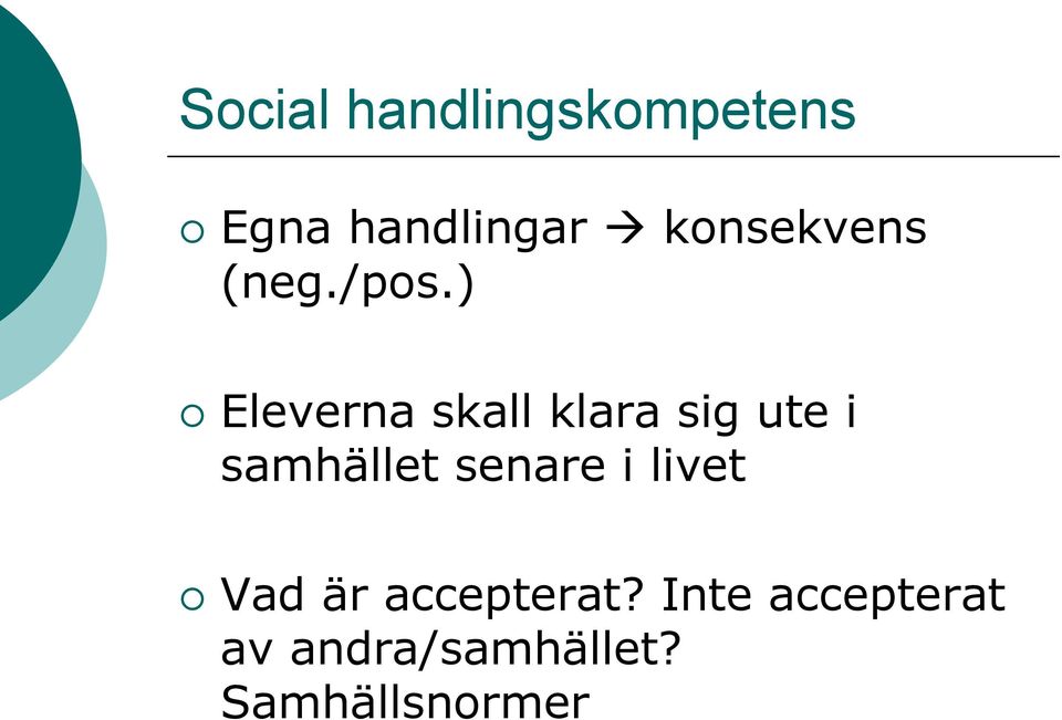 ) Eleverna skall klara sig ute i samhället