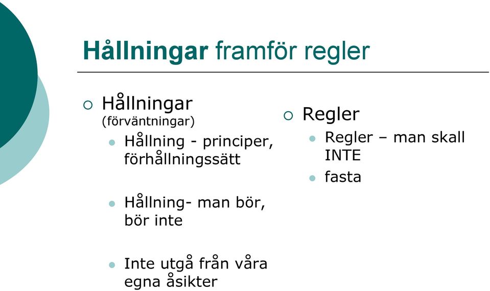 förhållningssätt Regler Regler man skall INTE