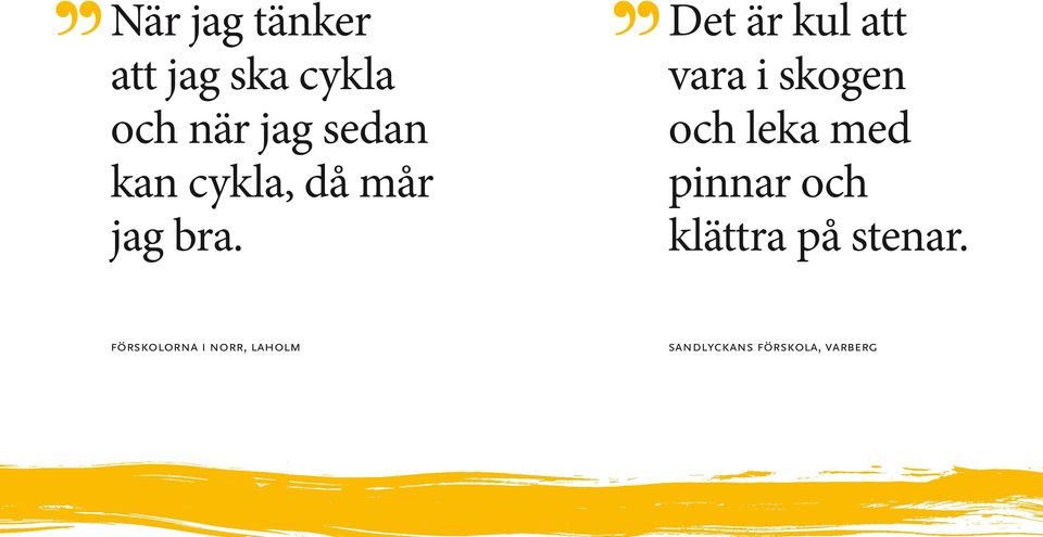 Det är kul att vara i skogen och leka med pinnar
