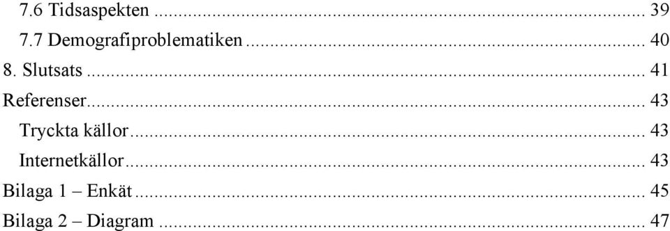 .. 41 Referenser... 43 Tryckta källor.