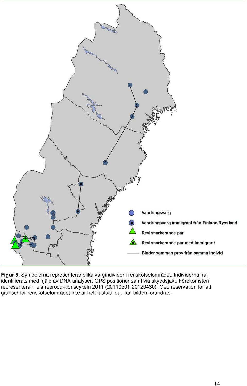 skyddsjakt. Förekomsten representerar hela reproduktionscykeln 2011 (20110501-20120430).