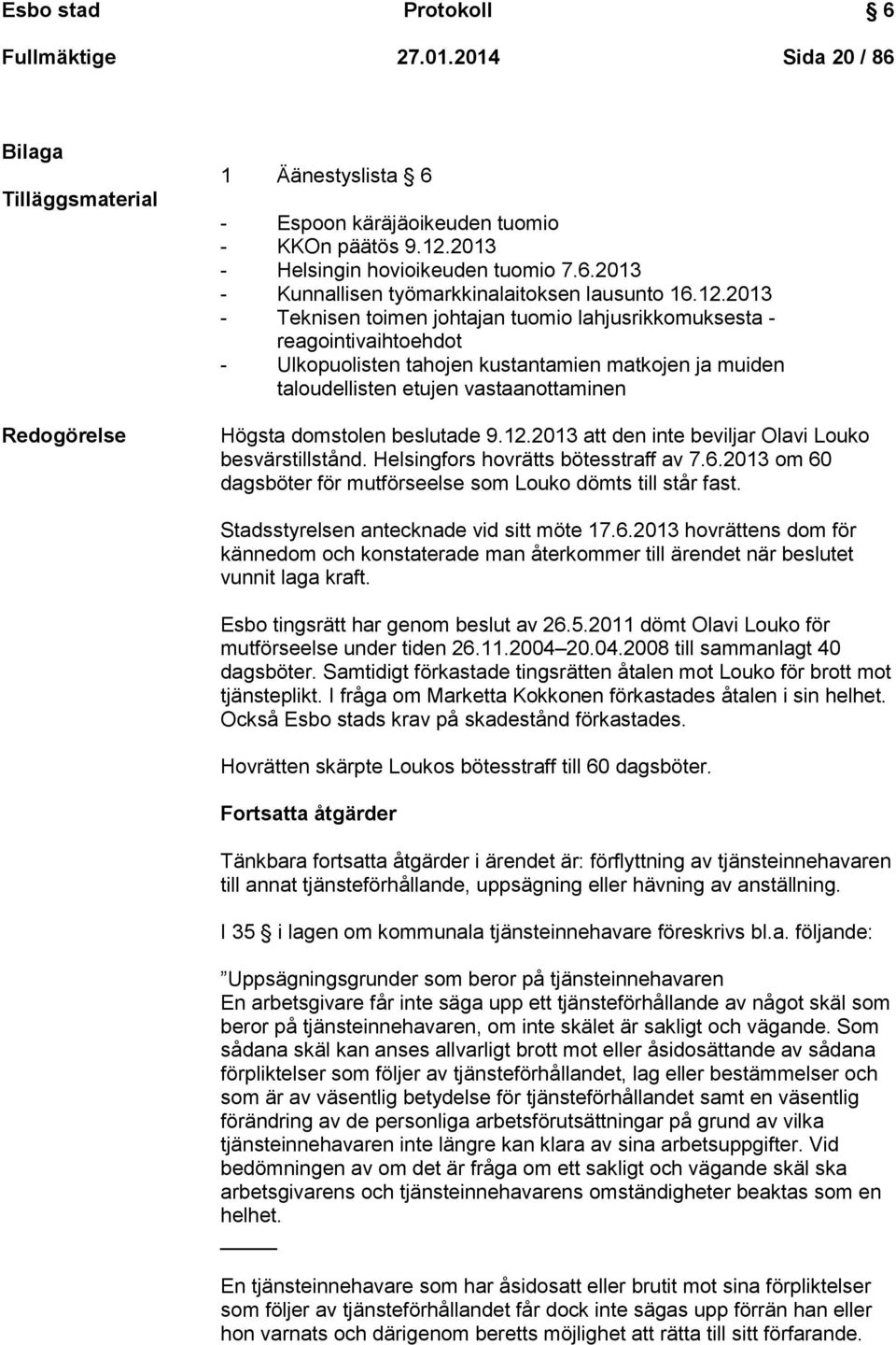 2013 - Teknisen toimen johtajan tuomio lahjusrikkomuksesta - reagointivaihtoehdot - Ulkopuolisten tahojen kustantamien matkojen ja muiden taloudellisten etujen vastaanottaminen Högsta domstolen