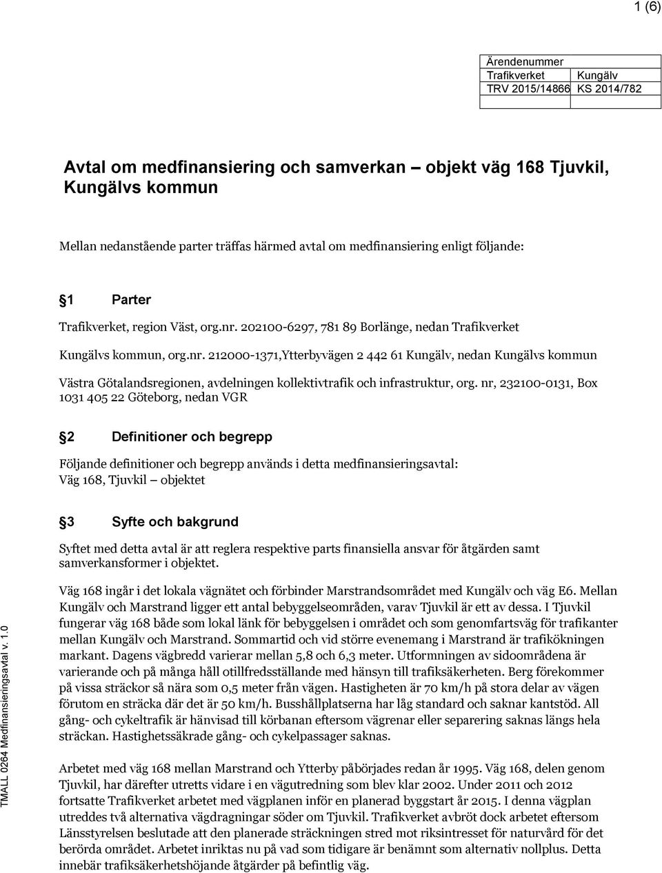 202100-6297, 781 89 Borlänge, nedan Trafikverket Kungälvs kommun, org.nr.