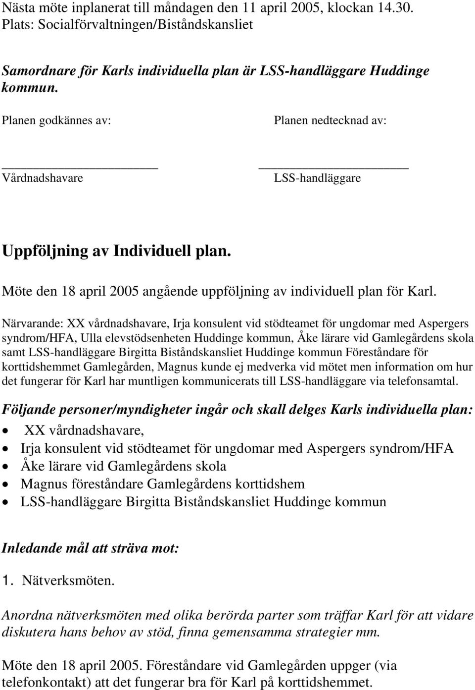 av Individuell plan. Möte den 18 april 2005 angående uppföljning av individuell plan för Karl.