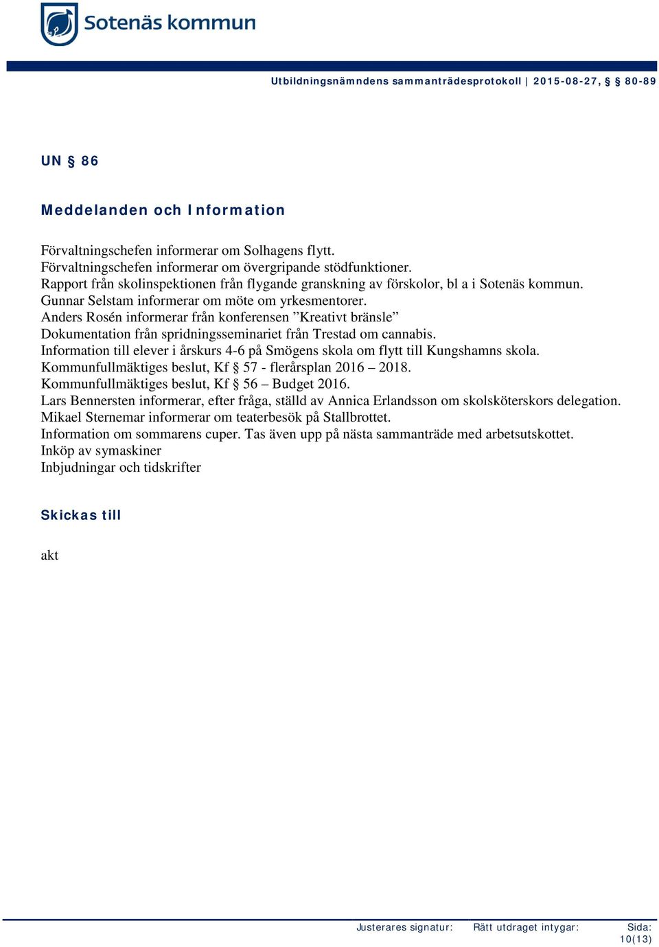 Anders Rosén informerar från konferensen Kreativt bränsle Dokumentation från spridningsseminariet från Trestad om cannabis.