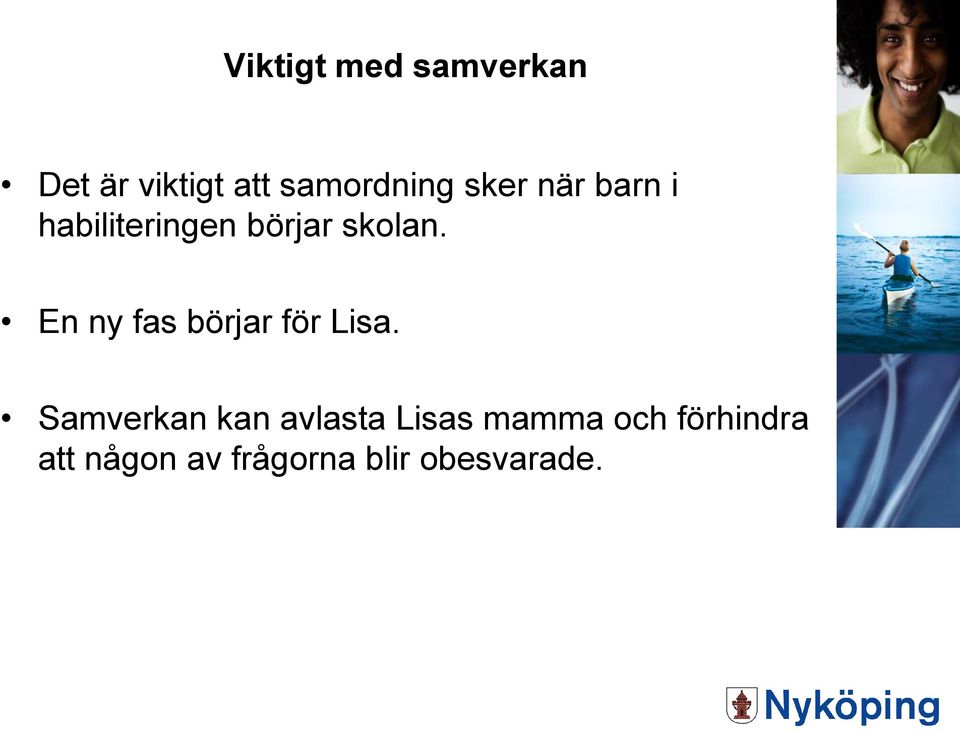 En ny fas börjar för Lisa.