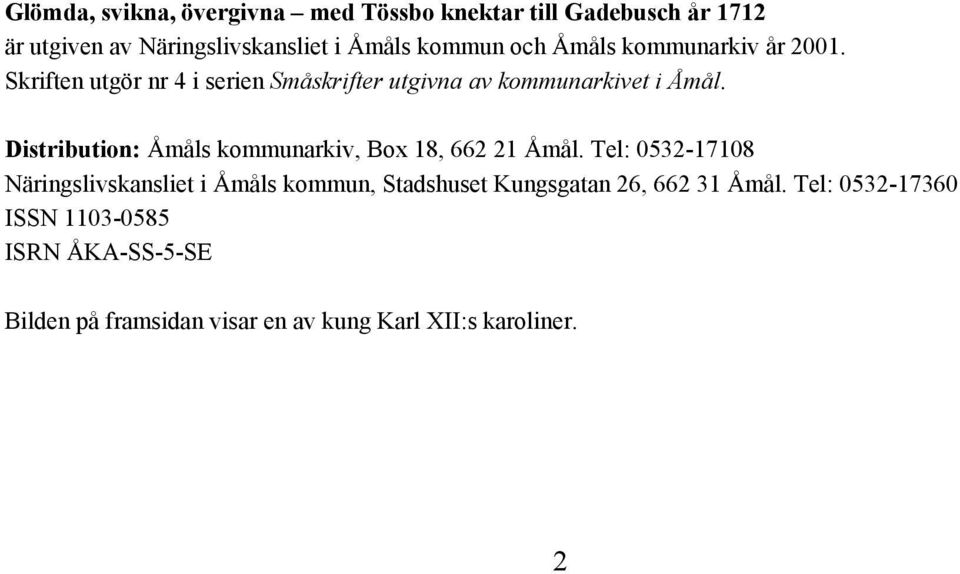 Distribution: Åmåls kommunarkiv, Box 18, 662 21 Åmål.