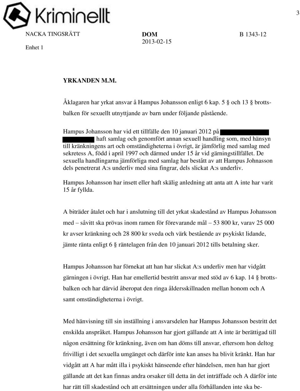 samlag med sekretess A, född i april 1997 och därmed under 15 år vid gärningstillfället.