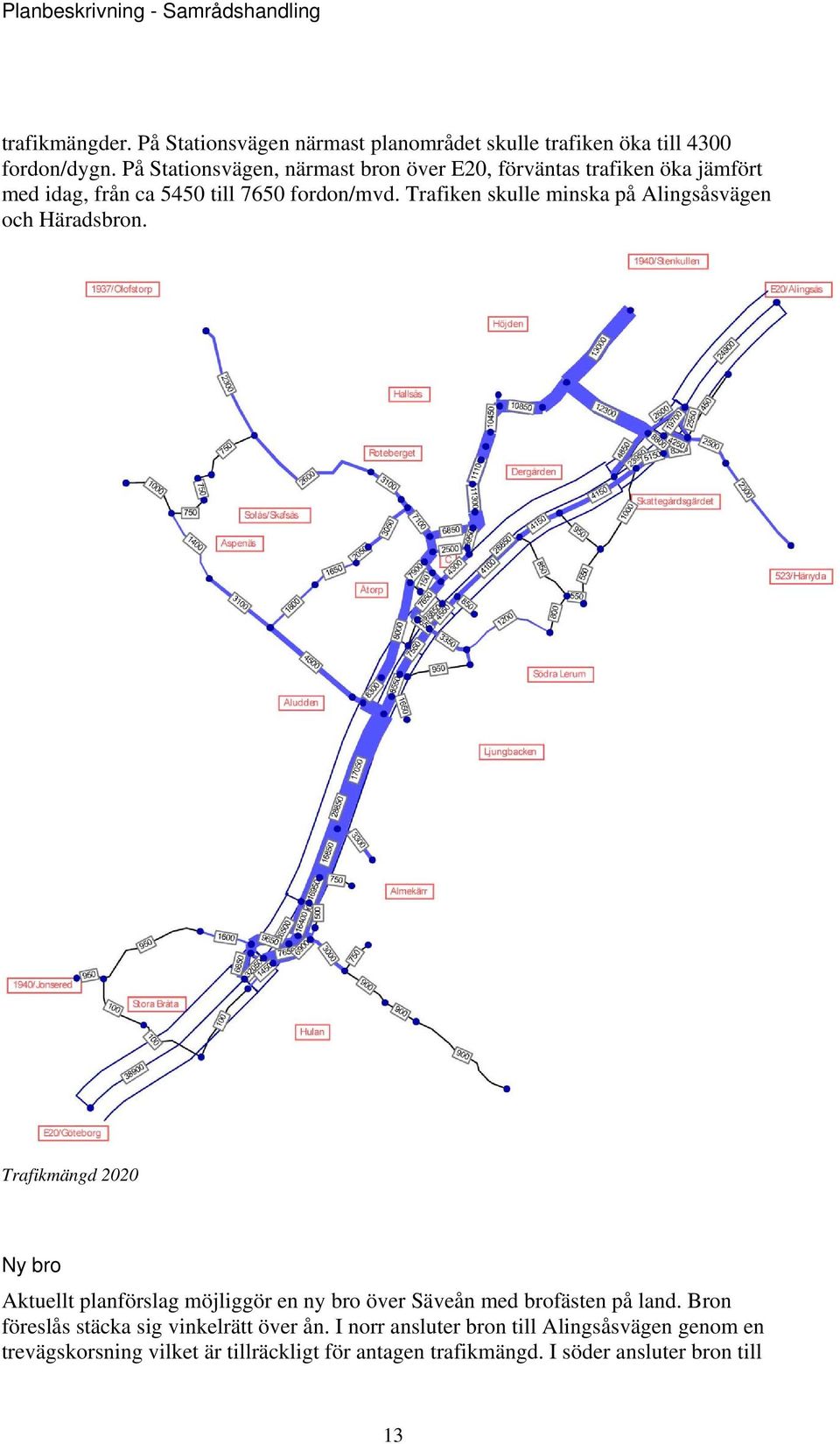 Trafiken skulle minska på Alingsåsvägen och Häradsbron.