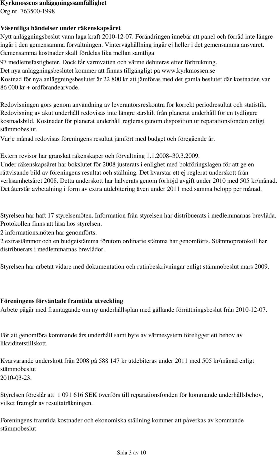 Det nya anläggningsbeslutet kommer att finnas tillgängligt på www.kyrkmossen.