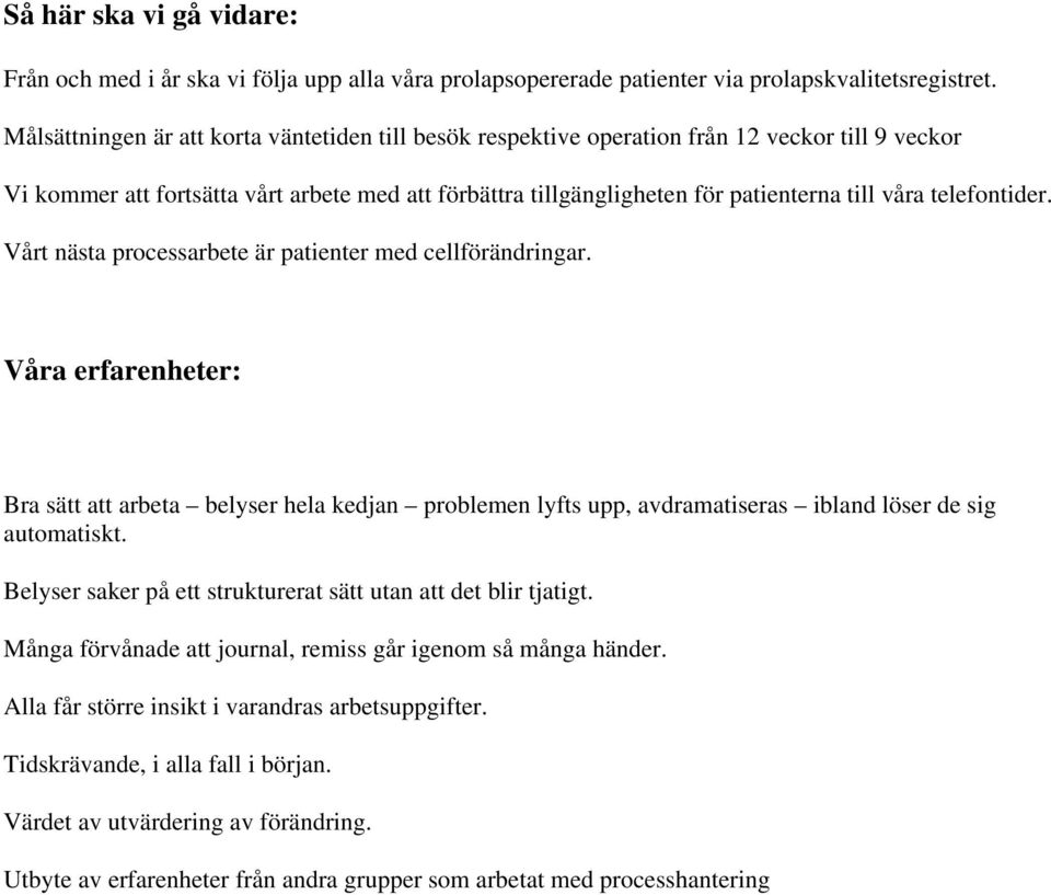 telefontider. Vårt nästa processarbete är patienter med cellförändringar.