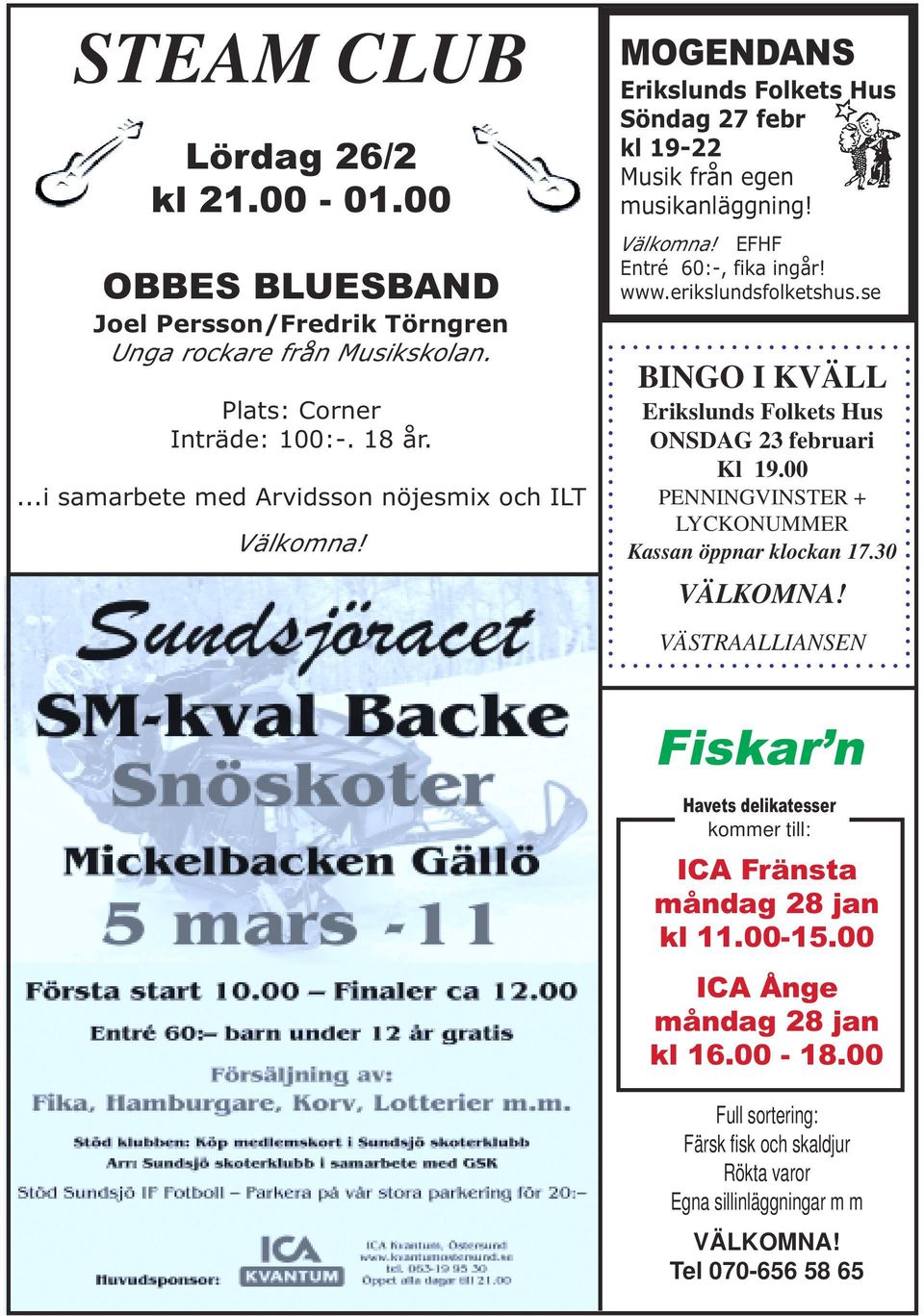 www.erikslundsfolketshus.se BINGO I KVÄLL Erikslunds Folkets Hus ONSDAG 23 februari Kl 19.00 PENNINGVINSTER + LYCKONUMMER Kassan öppnar klockan 17.30 VÄLKOMNA!