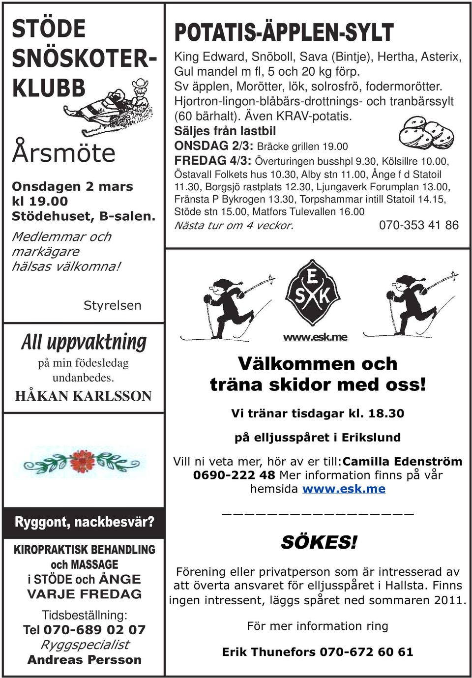 Hjortron-lingon-blåbärs-drottnings- och tranbärssylt (60 bärhalt). Även KRAV-potatis. Säljes från lastbil ONSDAG 2/3: Bräcke grillen 19.00 FREDAG 4/3: Överturingen busshpl 9.30, Kölsillre 10.