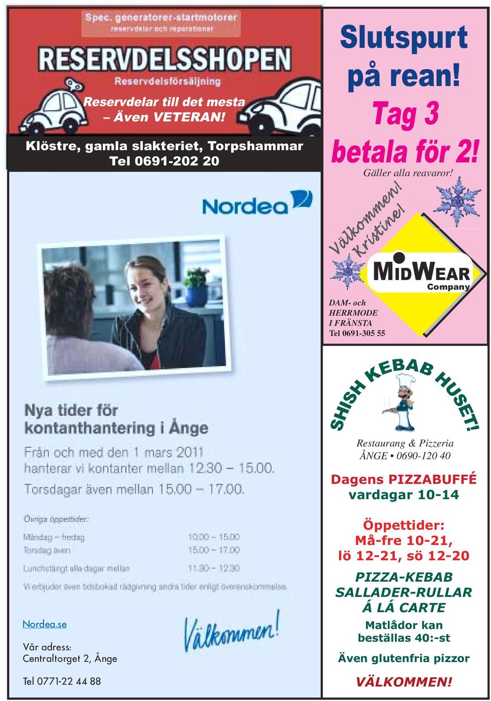 Restaurang & Pizzeria ÅNGE 0690-120 40 Dagens PIZZABUFFÉ vardagar 10-14 Nordea.