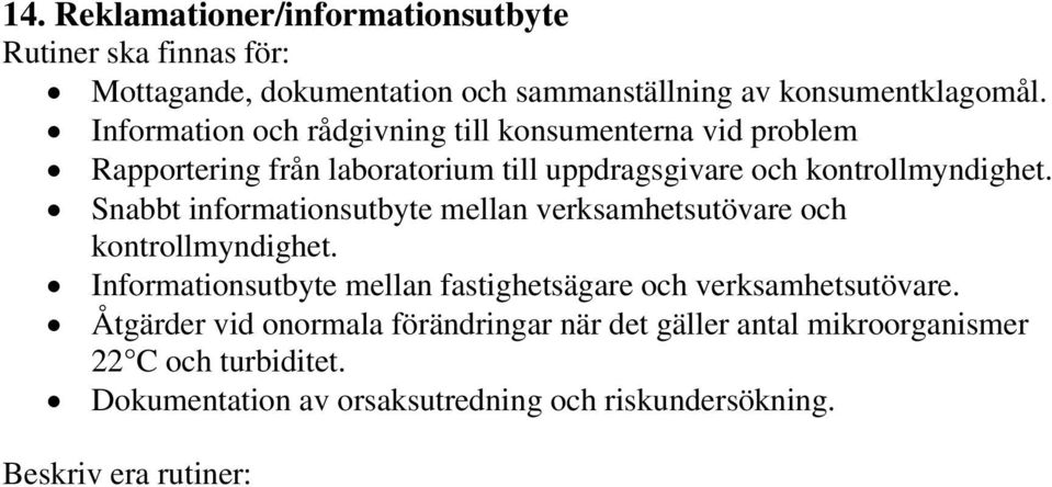 Snabbt informationsutbyte mellan verksamhetsutövare och kontrollmyndighet.