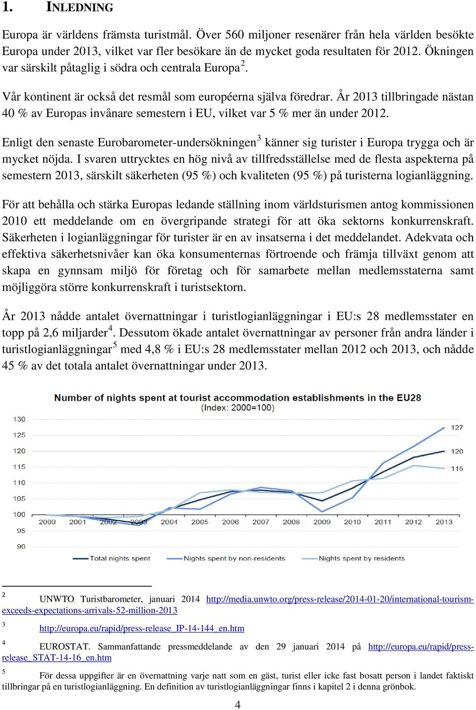 År 2013 tillbringade nästan 40 % av Europas invånare semestern i EU, vilket var 5 % mer än under 2012.