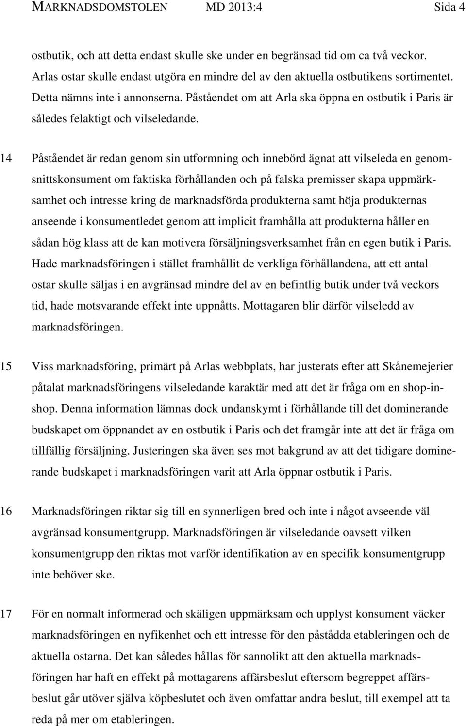 Påståendet om att Arla ska öppna en ostbutik i Paris är således felaktigt och vilseledande.