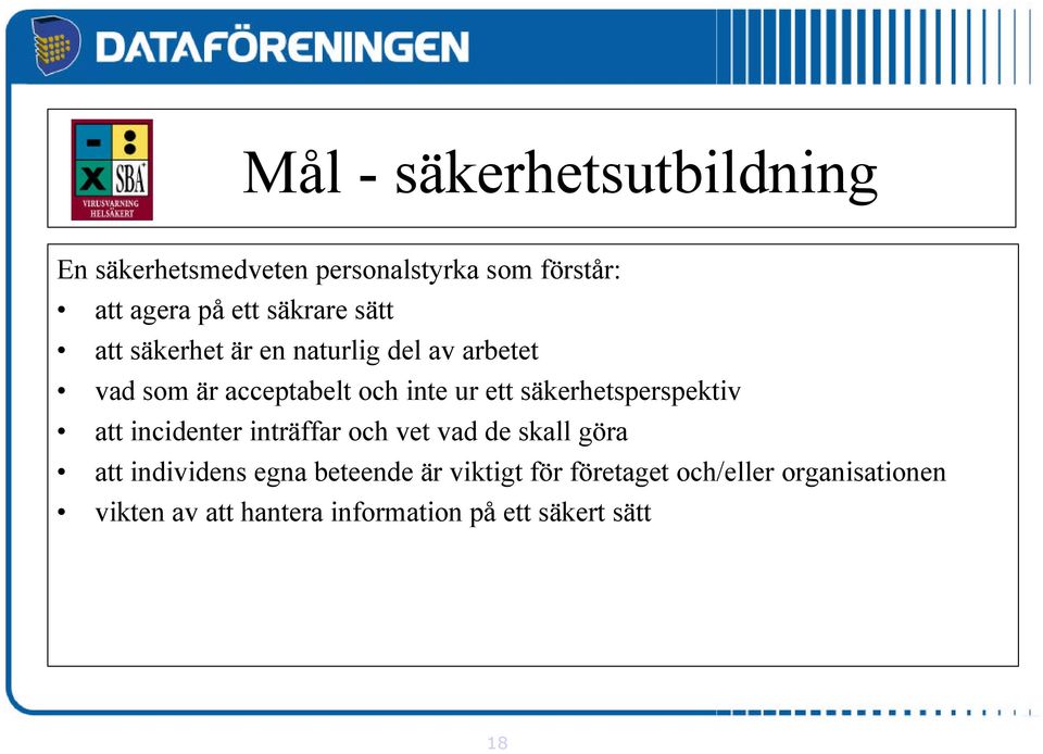 säkerhetsperspektiv att incidenter inträffar och vet vad de skall göra att individens egna