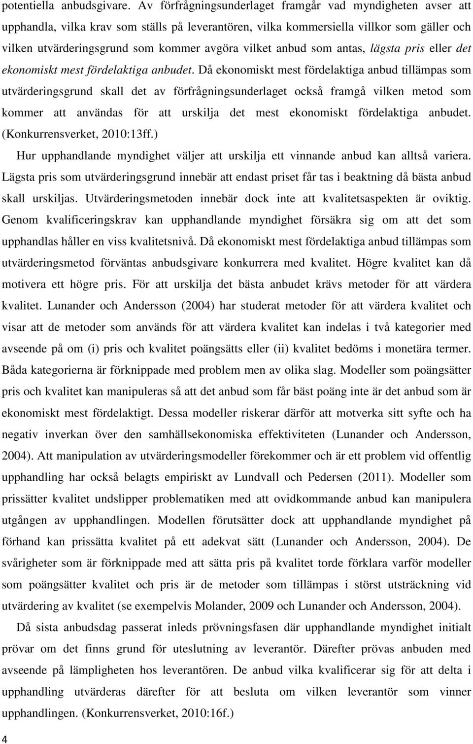 vilket anbud som antas, lägsta pris eller det ekonomiskt mest fördelaktiga anbudet.