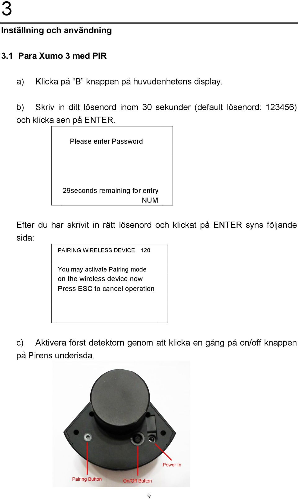 Please enter Password 29seconds remaining for entry NUM Efter du har skrivit in rätt lösenord och klickat på ENTER syns följande sida: