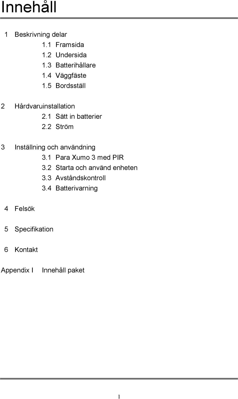 2 Ström 3 Inställning och användning 3.1 Para Xumo 3 med PIR 3.