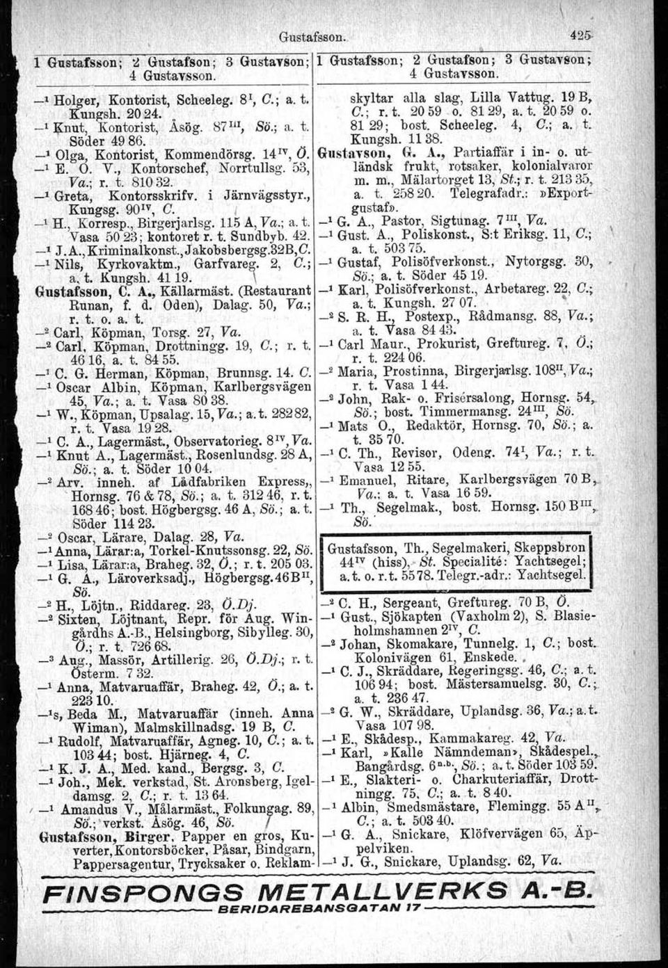 1138.,i _1 Olga, Kontorist, Kommendörsg. 14 1V, O. Gustavson, G. A., Partiaffär i in o. ut _1 E. O. V., Kontorschef, Norrtullsg. 53, ländsk frukt, rotsaker, kolonialvaror. Va.; r. t: 81032., m.