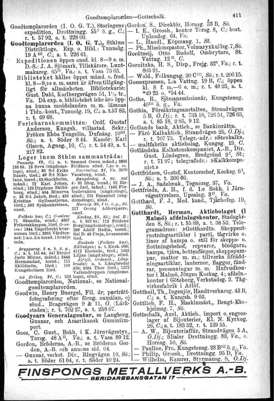 19 A III, C.; a. t. 22661. Gordtneij, Otto Rudolf, Ombrytare, St. Bxpeditionen öppen onsd. kl. 89 e. m. Vattug. 12 II, C. D.S.: J. A. Sjömark, Tillskärare. Lunt Gornitzka, H. S., Disp., Frejg.