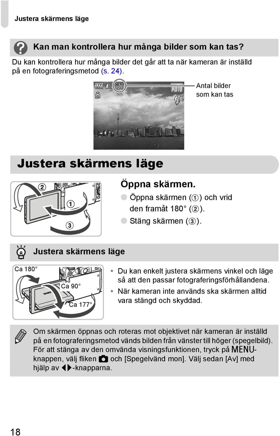 Justera skärmens läge Ca 180 Ca 90 Ca 177 Du kan enkelt justera skärmens vinkel och läge så att den passar fotograferingsförhållandena.