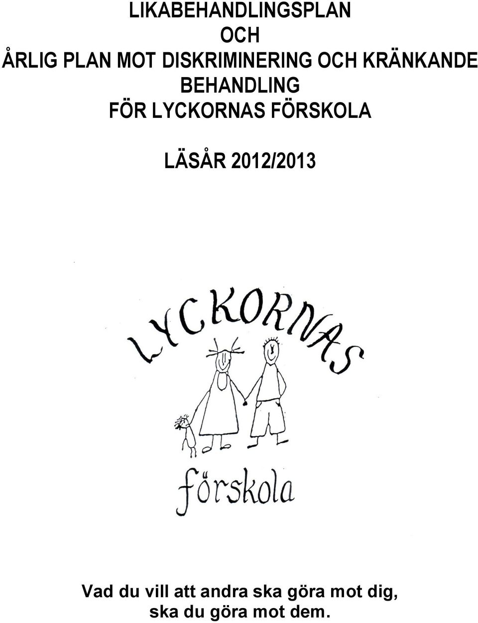 LYCKORNAS FÖRSKOLA LÄSÅR 2012/2013 Vad du