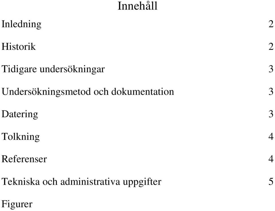 dokumentation 3 Datering 3 Tolkning 4